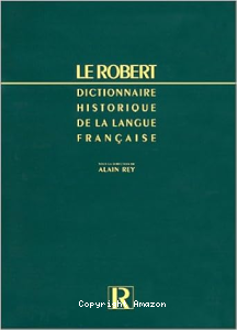 Dictionnaire historique de la langue fran&ccedil;aise : M-Z